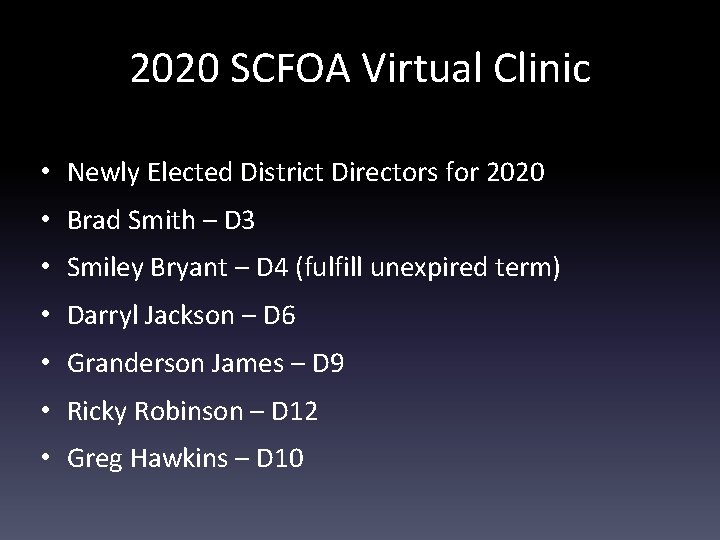 2020 SCFOA Virtual Clinic • Newly Elected District Directors for 2020 • Brad Smith