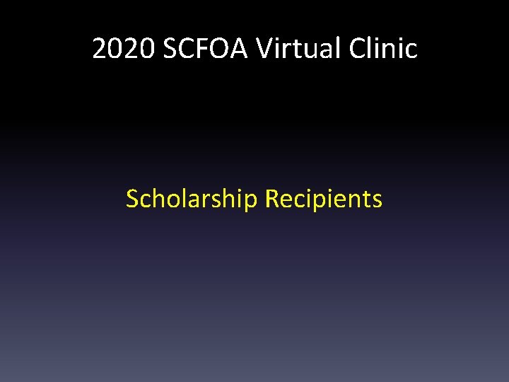 2020 SCFOA Virtual Clinic Scholarship Recipients 