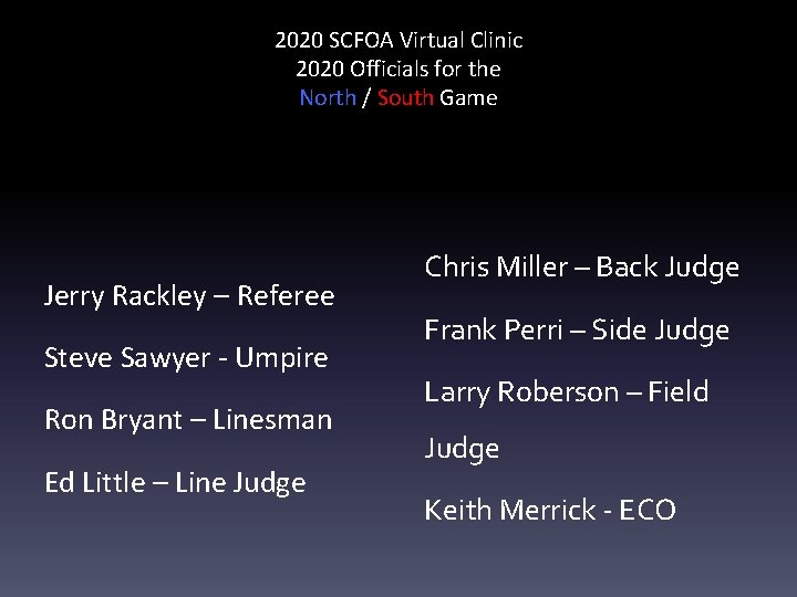 2020 SCFOA Virtual Clinic 2020 Officials for the North / South Game Jerry Rackley