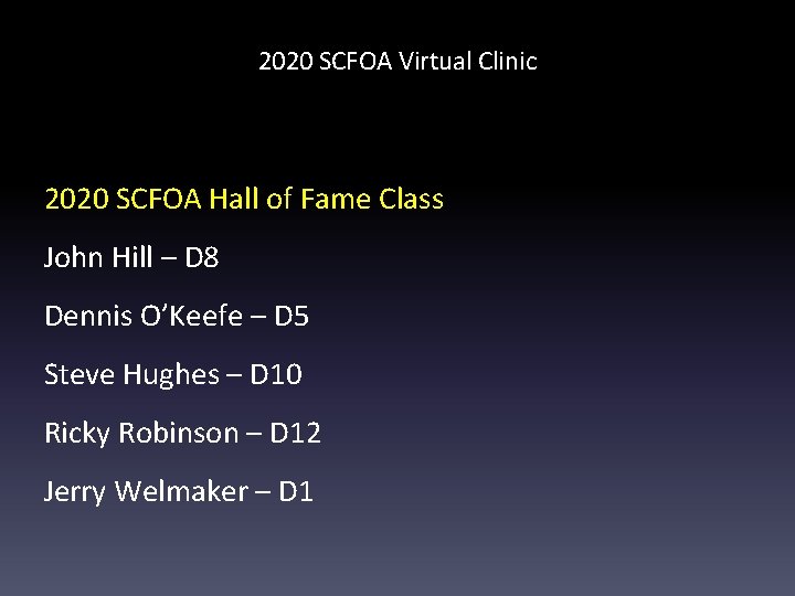 2020 SCFOA Virtual Clinic 2020 SCFOA Hall of Fame Class John Hill – D