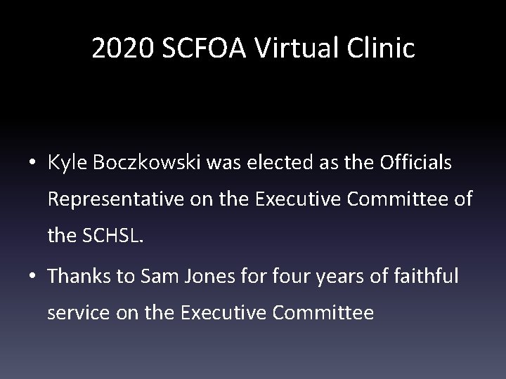2020 SCFOA Virtual Clinic • Kyle Boczkowski was elected as the Officials Representative on