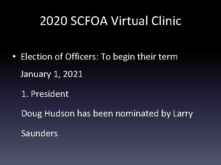 2020 SCFOA Virtual Clinic • Election of Officers: To begin their term January 1,