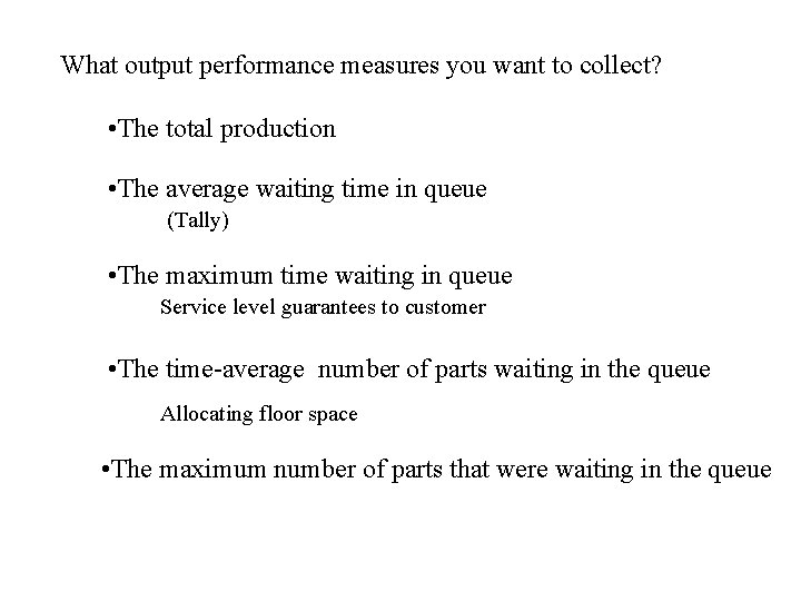 What output performance measures you want to collect? • The total production • The