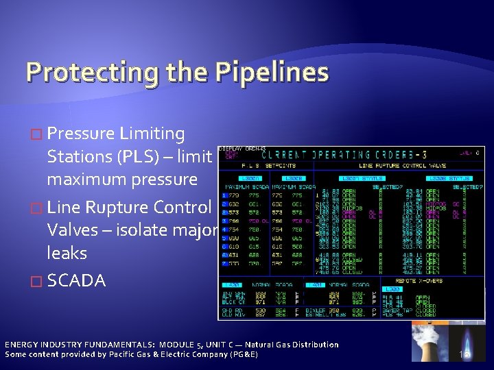 Protecting the Pipelines � Pressure Limiting Stations (PLS) – limit maximum pressure � Line