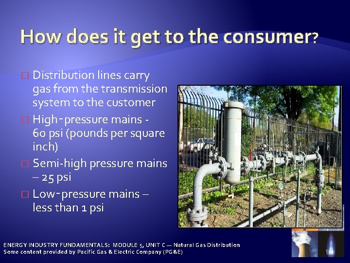 How does it get to the consumer? Distribution lines carry gas from the transmission