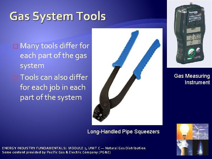 Gas System Tools � Many tools differ for each part of the gas system