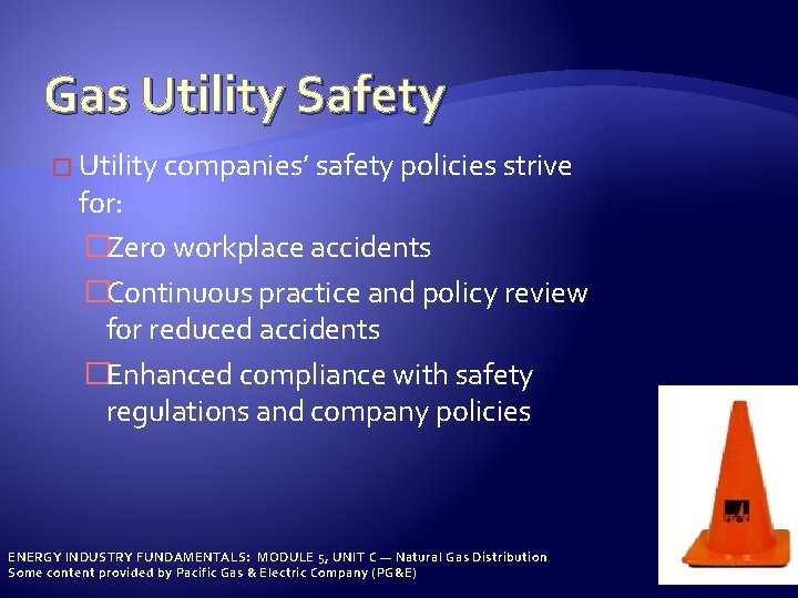 Gas Utility Safety � Utility companies’ safety policies strive for: �Zero workplace accidents �Continuous
