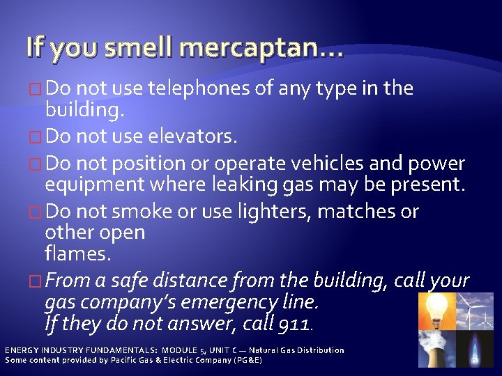 If you smell mercaptan… � Do not use telephones of any type in the