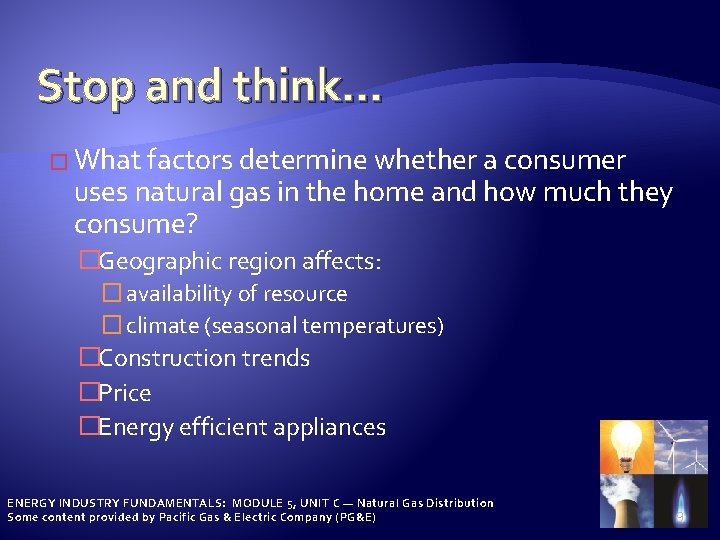 Stop and think… � What factors determine whether a consumer uses natural gas in