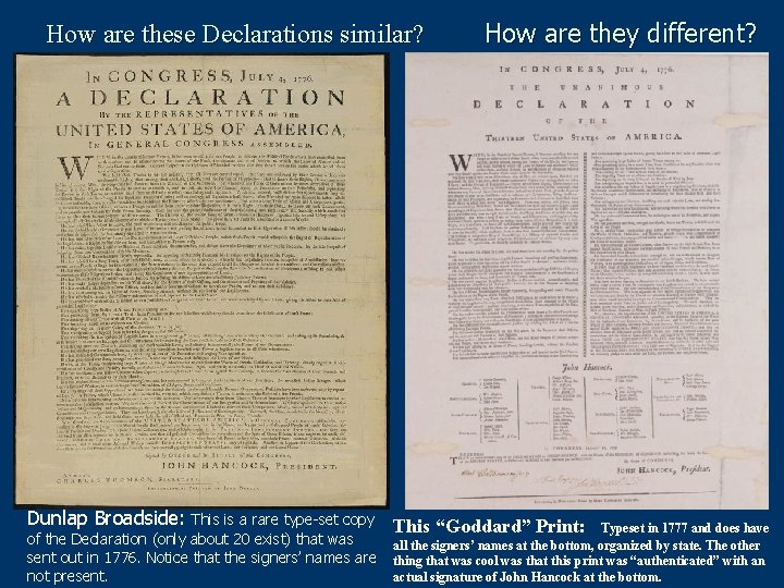 How are these Declarations similar? Dunlap Broadside: This is a rare type-set copy of