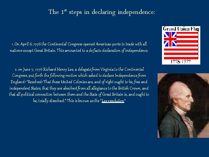 The 1 st steps in declaring independence: 1. On April 6, 1776 the Continental