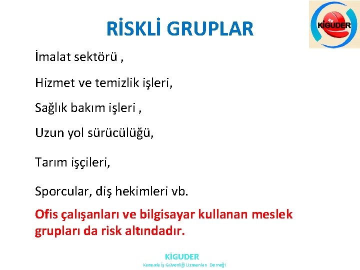 RİSKLİ GRUPLAR İmalat sektörü , Hizmet ve temizlik işleri, Sağlık bakım işleri , Uzun RİSKLİ GRUPLAR İmalat sektörü , Hizmet ve temizlik işleri, Sağlık bakım işleri , Uzun