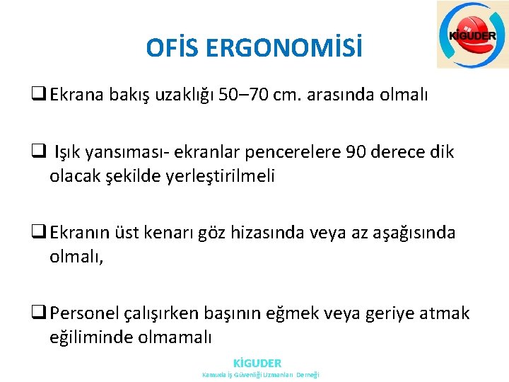 OFİS ERGONOMİSİ q Ekrana bakış uzaklığı 50– 70 cm. arasında olmalı q Işık yansıması- OFİS ERGONOMİSİ q Ekrana bakış uzaklığı 50– 70 cm. arasında olmalı q Işık yansıması-