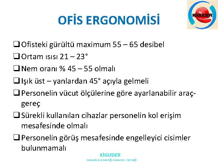 OFİS ERGONOMİSİ q Ofisteki gürültü maximum 55 – 65 desibel q Ortam ısısı 21 OFİS ERGONOMİSİ q Ofisteki gürültü maximum 55 – 65 desibel q Ortam ısısı 21