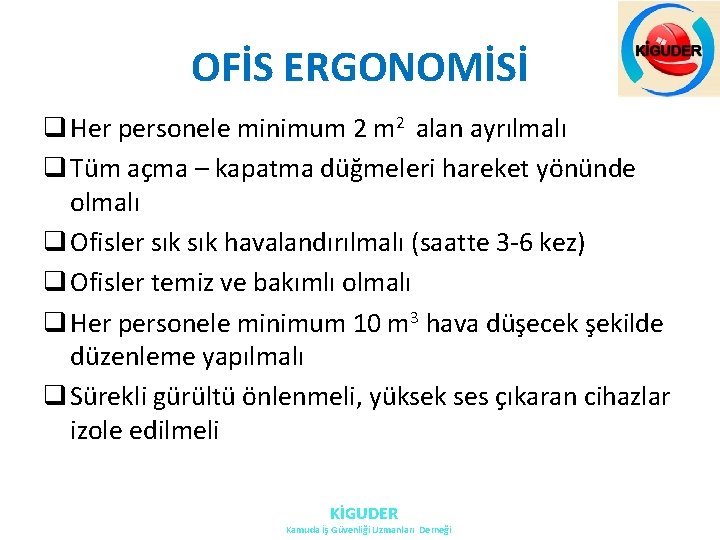 OFİS ERGONOMİSİ q Her personele minimum 2 alan ayrılmalı q Tüm açma – kapatma OFİS ERGONOMİSİ q Her personele minimum 2 alan ayrılmalı q Tüm açma – kapatma