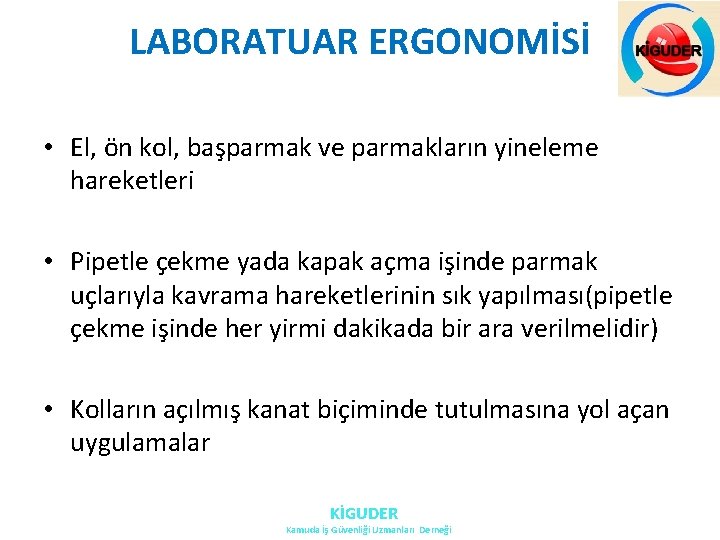 LABORATUAR ERGONOMİSİ • El, ön kol, başparmak ve parmakların yineleme hareketleri • Pipetle çekme LABORATUAR ERGONOMİSİ • El, ön kol, başparmak ve parmakların yineleme hareketleri • Pipetle çekme
