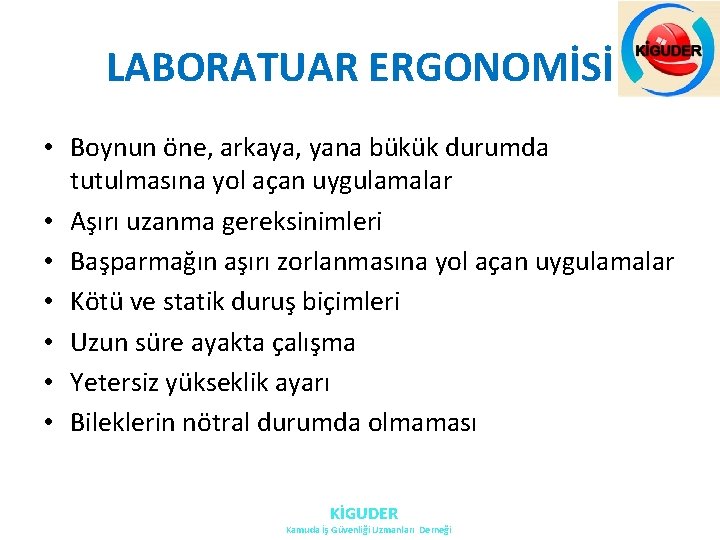 LABORATUAR ERGONOMİSİ • Boynun öne, arkaya, yana bükük durumda tutulmasına yol açan uygulamalar • LABORATUAR ERGONOMİSİ • Boynun öne, arkaya, yana bükük durumda tutulmasına yol açan uygulamalar •