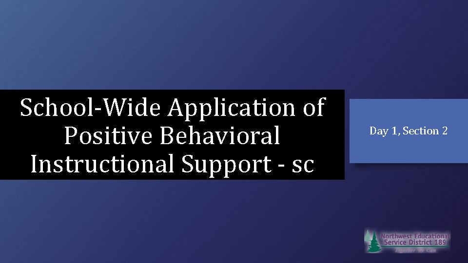 School-Wide Application of Positive Behavioral Instructional Support - sc Day 1, Section 2 