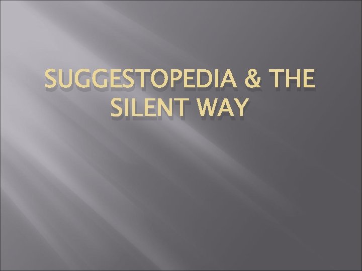 SUGGESTOPEDIA & THE SILENT WAY 