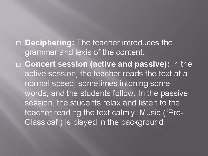 � � Deciphering: The teacher introduces the grammar and lexis of the content. Concert