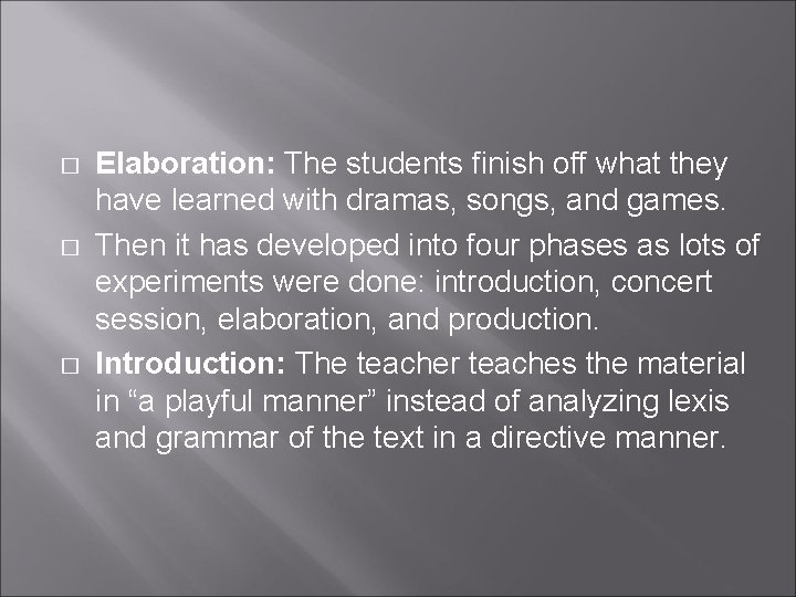 � � � Elaboration: The students finish off what they have learned with dramas,