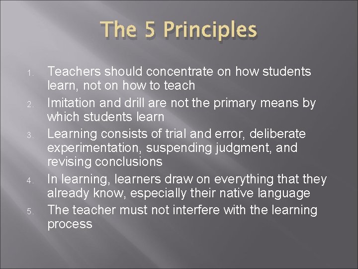 The 5 Principles 1. 2. 3. 4. 5. Teachers should concentrate on how students