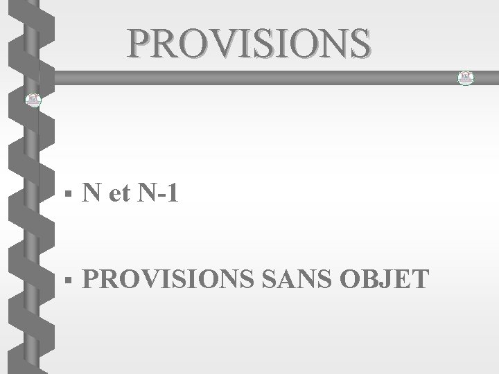 PROVISIONS § N et N-1 § PROVISIONS SANS OBJET 