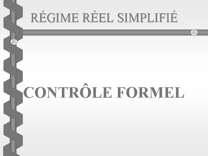 RÉGIME RÉEL SIMPLIFIÉ CONTRÔLE FORMEL 