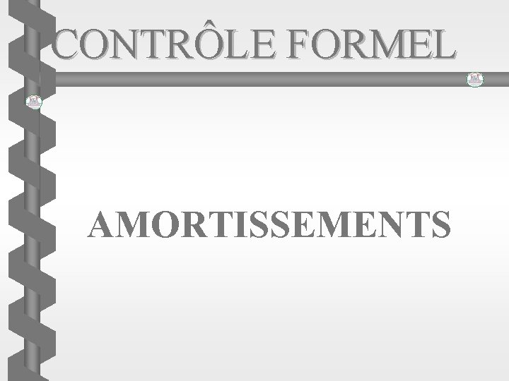 CONTRÔLE FORMEL AMORTISSEMENTS 