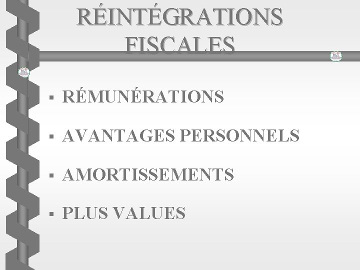 RÉINTÉGRATIONS FISCALES § RÉMUNÉRATIONS § AVANTAGES PERSONNELS § AMORTISSEMENTS § PLUS VALUES 