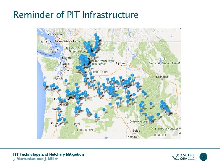 Reminder of PIT Infrastructure PIT Technology and Hatchery Mitigation J. Murauskas and J. Miller