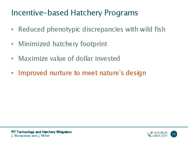 Incentive-based Hatchery Programs • Reduced phenotypic discrepancies with wild fish • Minimized hatchery footprint