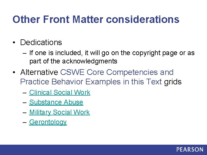 Other Front Matter considerations • Dedications – If one is included, it will go