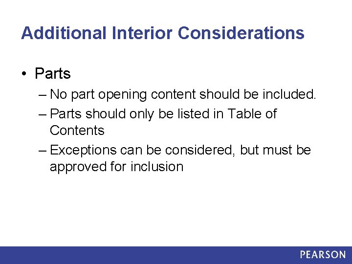 Additional Interior Considerations • Parts – No part opening content should be included. –