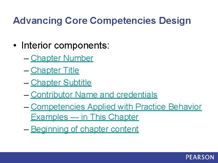 Advancing Core Competencies Design • Interior components: – Chapter Number – Chapter Title –