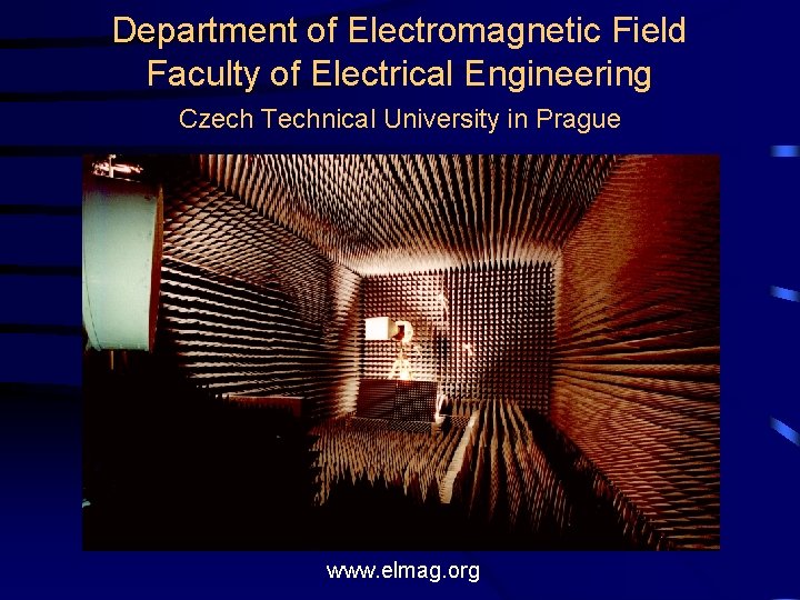 Department of Electromagnetic Field Faculty of Electrical Engineering Czech Technical University in Prague www. Department of Electromagnetic Field Faculty of Electrical Engineering Czech Technical University in Prague www.