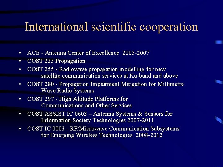 International scientific cooperation • ACE - Antenna Center of Excellence 2005 -2007 • COST International scientific cooperation • ACE - Antenna Center of Excellence 2005 -2007 • COST