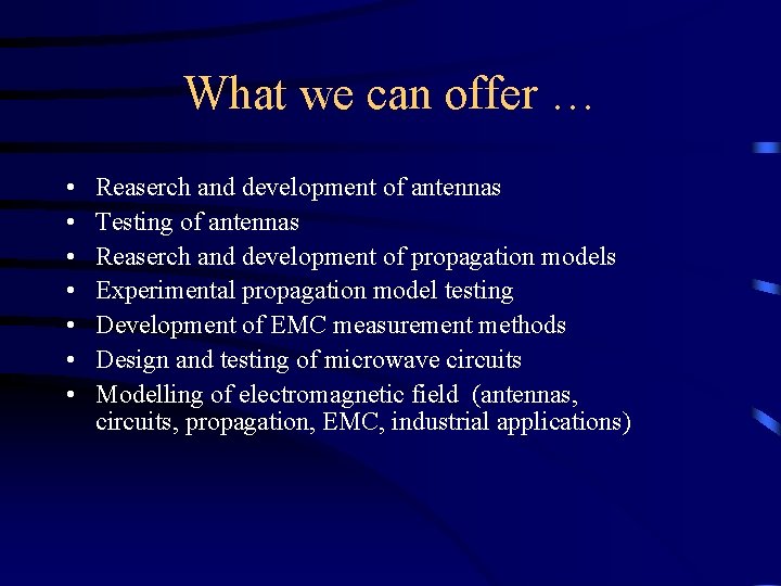 What we can offer … • • Reaserch and development of antennas Testing of What we can offer … • • Reaserch and development of antennas Testing of