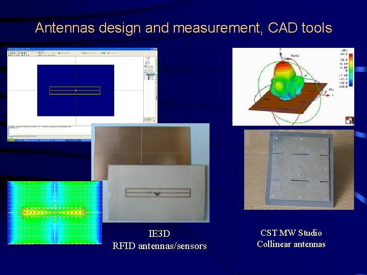 Antennas design and measurement, CAD tools IE 3 D RFID antennas/sensors CST MW Studio Antennas design and measurement, CAD tools IE 3 D RFID antennas/sensors CST MW Studio