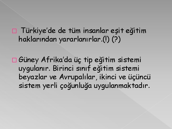 � Türkiye’de de tüm insanlar eşit eğitim haklarından yararlanırlar. (!) (? ) � Güney