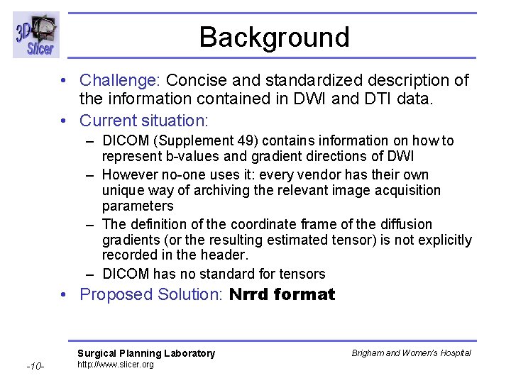 Background • Challenge: Concise and standardized description of the information contained in DWI and