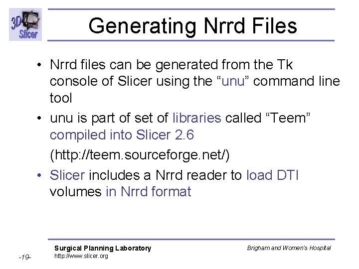 Generating Nrrd Files • Nrrd files can be generated from the Tk console of