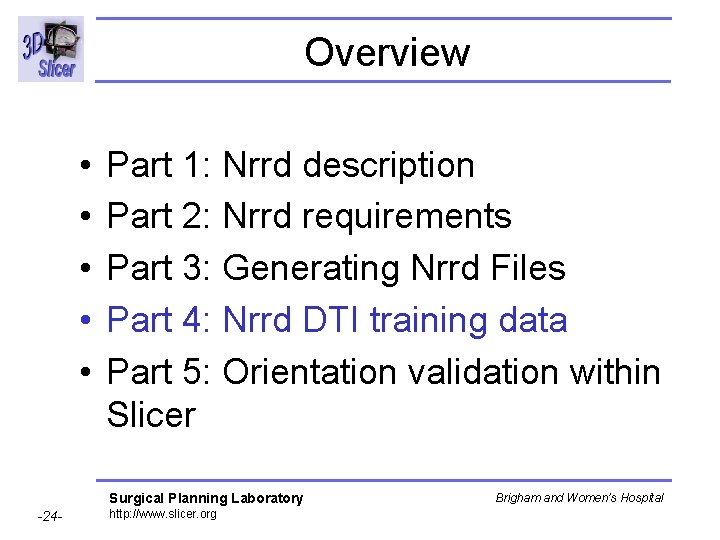 Overview • • • Part 1: Nrrd description Part 2: Nrrd requirements Part 3: