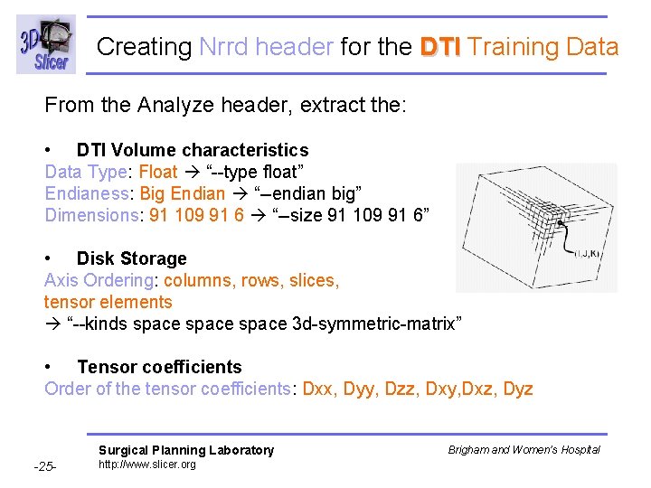 Creating Nrrd header for the DTI Training Data From the Analyze header, extract the: