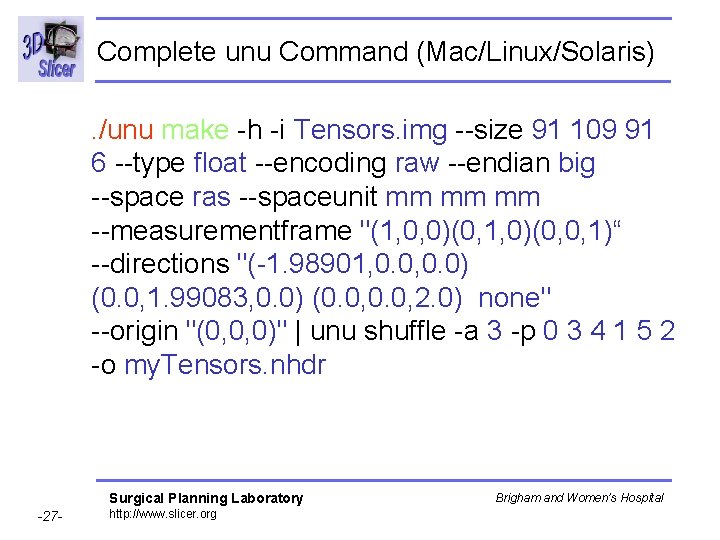 Complete unu Command (Mac/Linux/Solaris). /unu make -h -i Tensors. img --size 91 109 91