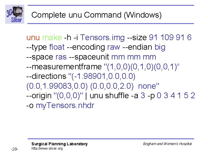 Complete unu Command (Windows) unu make -h -i Tensors. img --size 91 109 91