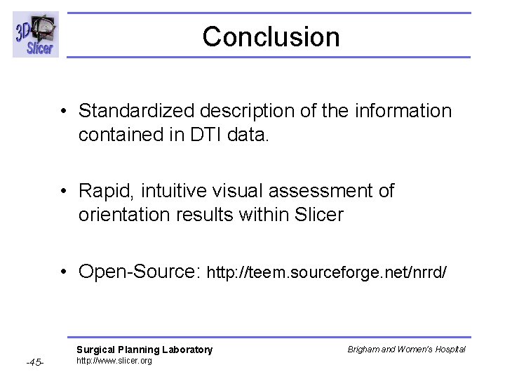 Conclusion • Standardized description of the information contained in DTI data. • Rapid, intuitive