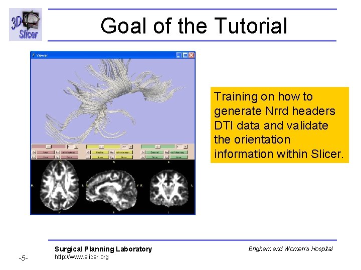Goal of the Tutorial Training on how to generate Nrrd headers DTI data and