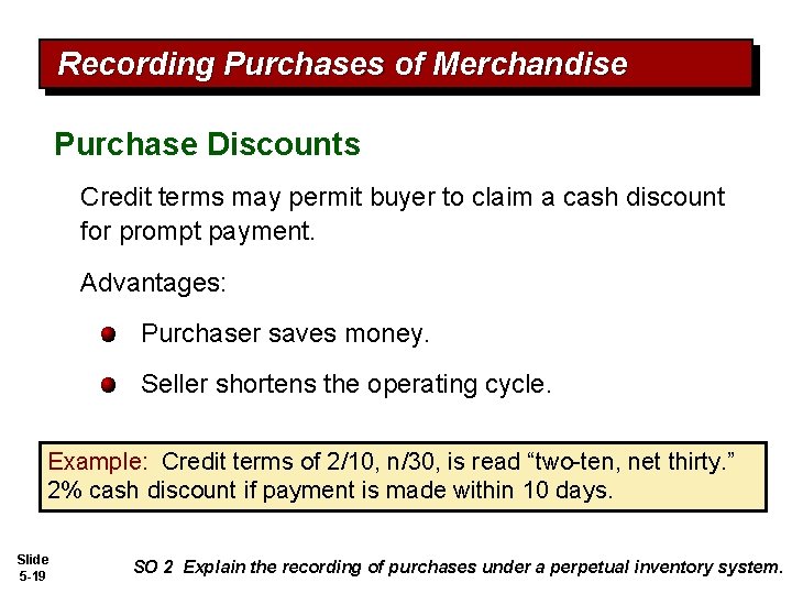Recording Purchases of Merchandise Purchase Discounts Credit terms may permit buyer to claim a