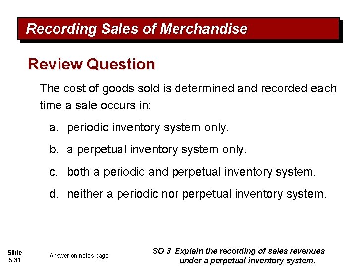 Recording Sales of Merchandise Review Question The cost of goods sold is determined and